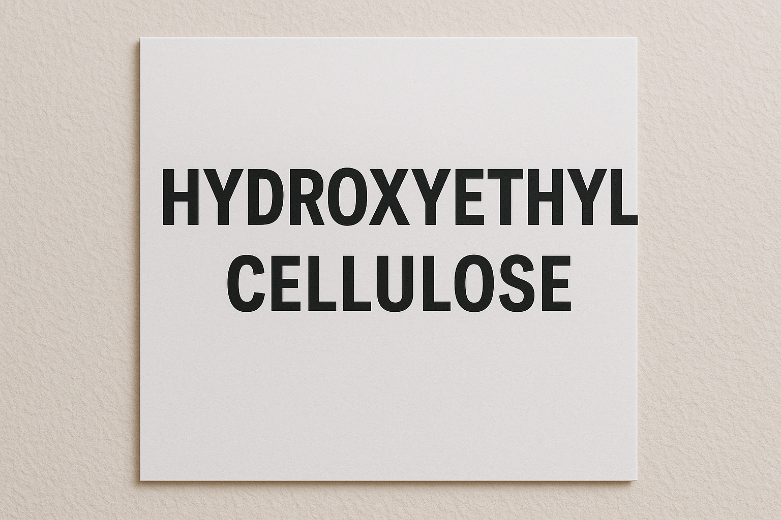 Hydroxyethyl Cellulose