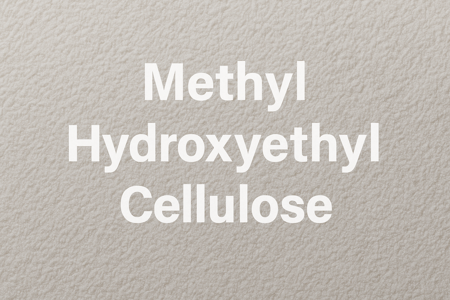 Methyl Hydroxyethyl Cellulose